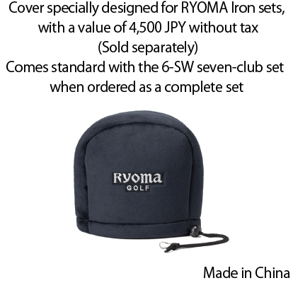 Cover specially designed for RYOMA Iron sets, with a value of 4,500 JPY without tax (Sold separately)Comes standard with the 6-SW seven-club set when ordered as a complete set