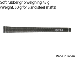 Soft rubber grip weighing 45 g(Weight: 50 g for S and steel shafts)